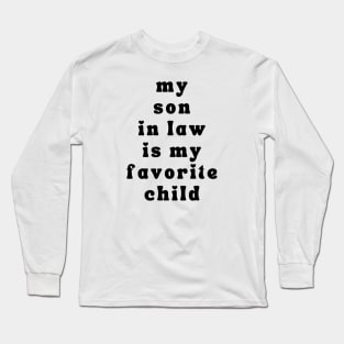 My Son In Law Is My Favorite Child Long Sleeve T-Shirt